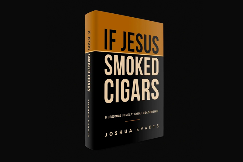 If Jesus Smoked Cigars by Joshua Evarts